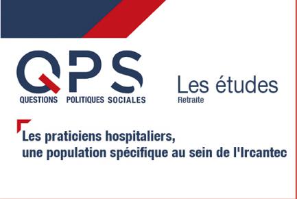 QPS - Les études n°20 - Les praticiens hospitaliers, une population spécifique au sein de l'Ircantec