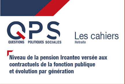 QPS - Les cahiers n°6 - Niveau de la pension Ircantec versée aux contractuels de la fonction publique et évolution par génération