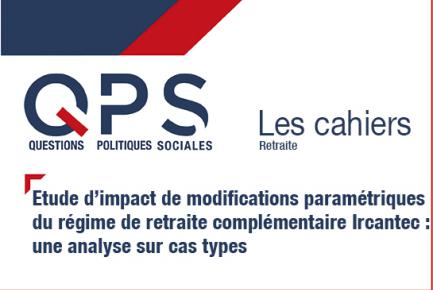 QPS - Les cahiers n°8 - Etude d’impact de modifications paramétriques du régime de retraite complémentaire Ircantec : une analyse sur cas types