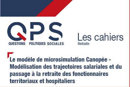 QPS - Les cahiers n°9 - Le modèle de microsimulation Canopée - Modélisation des trajectoires salariales et du passage à la retraite des fonctionnaires territoriaux et hospitaliers